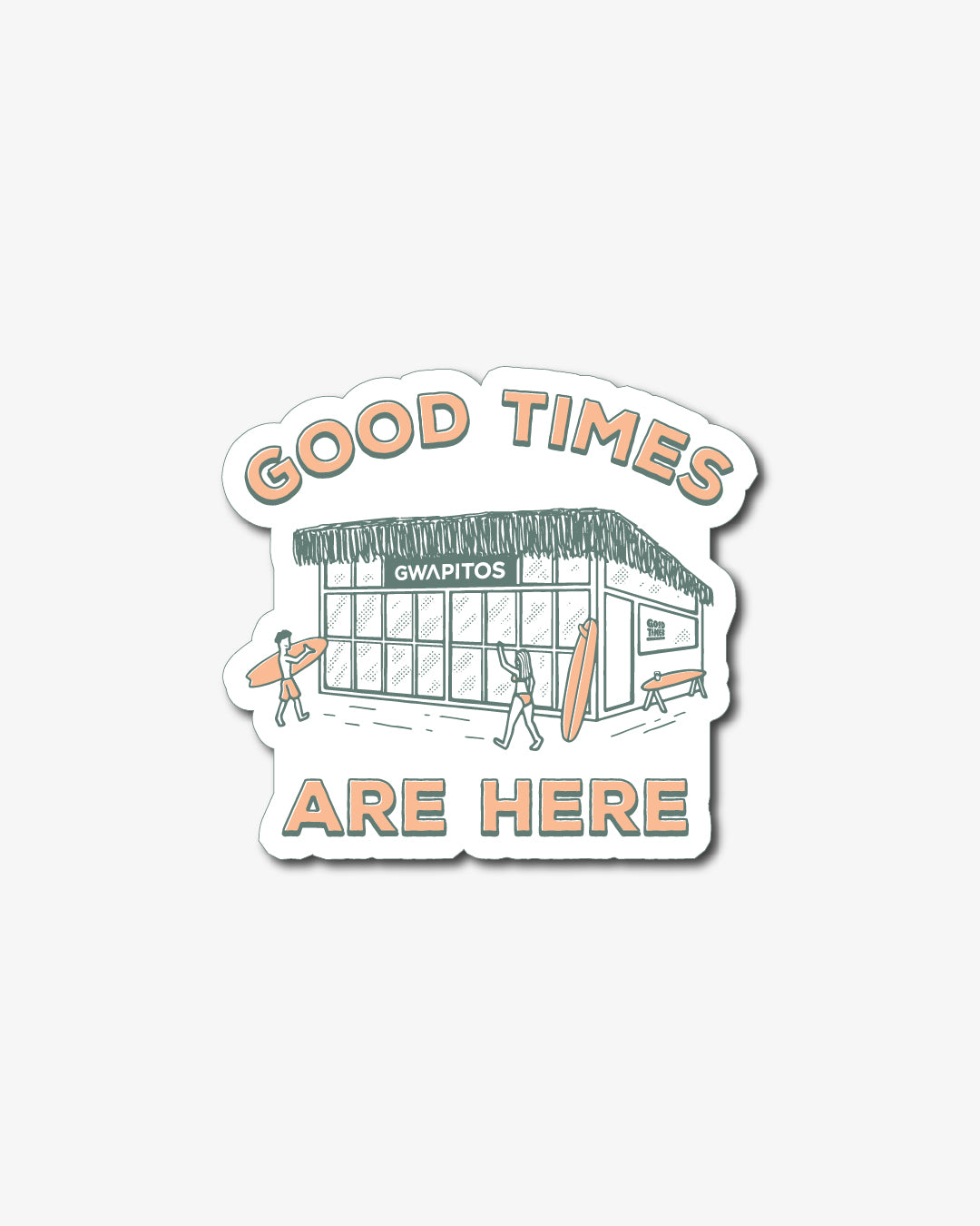 Good Times Are Here Stickers – GWAPITOS